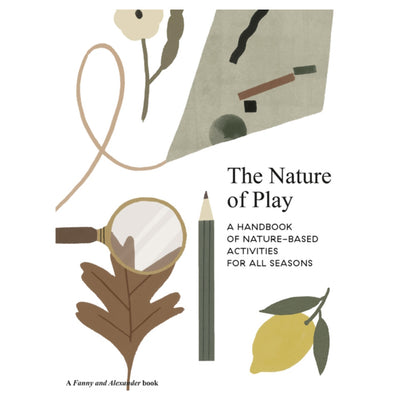 The Nature of Play : A handbook of nature-based activities for all seasons
