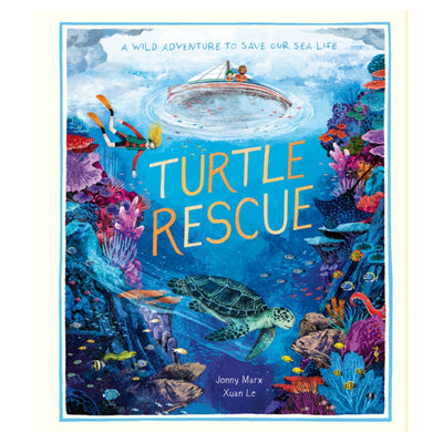 Turtle Rescue : A Wild Adventure to Save Our Sea Life